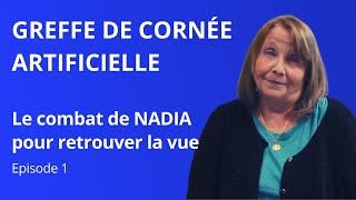 Greffe de cornée artificielle  Le combat de Nadia pour retrouver la vue – épisode 1 [upl. by Naeroled]