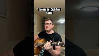 Zach top I never lie cover fyp countrymusic zachtop ineverlie viral shorts [upl. by Ybab]