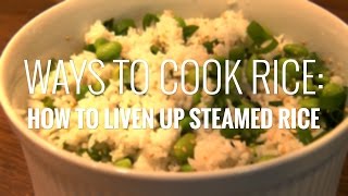 Ways to Cook Rice How to Liven Up Steamed Rice [upl. by Ragnar]