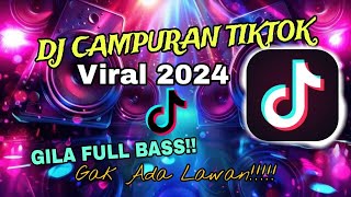 DJ CAMPURAN TIKTOK VIRAL 2024 FULL BASS GAK AD LAWANREMIXX TERBARU 2024 [upl. by Melas]