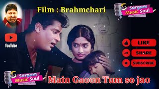 Main Gaoon Tum so jao  Mohammed Rafi  film brahmchari  old is gold  Shankar Jaikishan [upl. by Ahsiekim425]