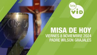 Misa de hoy ⛪ Viernes 8 Noviembre de 2024 Padre Wilson Grajales TeleVID MisaDeHoy Misa [upl. by Eveam]