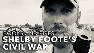 Books and Pipes Shelby Foote’s Civil War [upl. by Ihel]