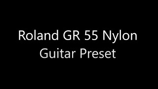 Roland GR 55 Nylon Guitar Preset [upl. by Cristen422]