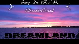 Imany  Don´t be so shy Dreamland Remix [upl. by Mayce]