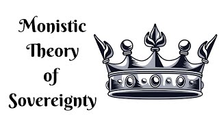 Monistic theory of Sovereignty [upl. by Ydroj836]