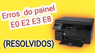 DICAS de Erros da HP Laser M1132  E3 E2 E8 E0 [upl. by Hisbe558]