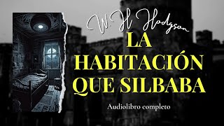 LA HABITACIÓN QUE SILBABA Detective Carnacki de W H Hogdson Audiolibro completo subs [upl. by Konopka]