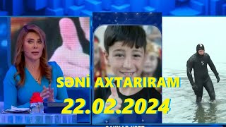 Səni axtarıram 22022024 Tam veriliş  Seni axtariram 22022024 Tam verilish [upl. by Skerl909]