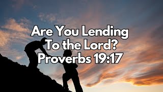 Are You Lending to the Lord  Proverbs 1917  Daily Devotion  Daily Bible Verse [upl. by Kcin]