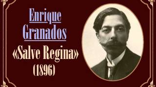 Enrique Granados «Salve Regina» 1896 [upl. by Pagas]