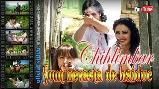 CHIHLIMBAR si NEMURITORII  Sunt nevasta de haiduc oficial video [upl. by Iatnahs]