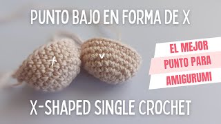 Punto bajo en forma de “X” Xshaped single crochet  EL MEJOR PUNTO PARA TEJER TUS AMIGURUMIS ♥️ [upl. by Nabetse521]