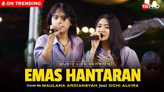 Ochi Alvira Ft Maulana Ardiansyah  Emas Hantaran  Official Live Version [upl. by Reeher]