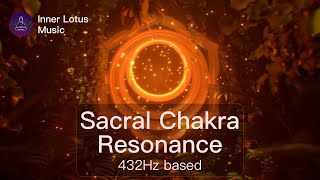 Sacral Chakra Resonance  Deep Opening amp Healing Frequency Immersion  432Hz based Meditation Music [upl. by Bently]