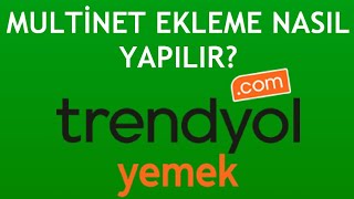 Trendyol Yemek Multinet Ekleme Nasıl Yapılır [upl. by Iseabal]