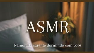 ASMR   Namorada carente dormindo com você 💕 💤 30 minutos [upl. by Retsof307]