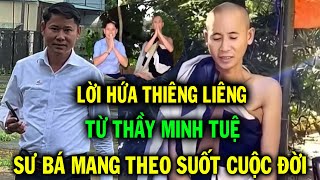 Lời hứa thiêng liêng của thầy Minh Tuệ là điều mà Sư Bá mang theo suốt cuộc đời [upl. by Burdelle]