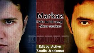 Markaz  Hafa boldi sevgi Slow version Edit by Active [upl. by Hawkins]