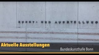 Bundeskunsthalle Bonn  aktuelle Ausstellungen [upl. by Buonomo]