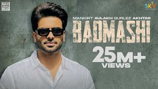 Badmashi Full Song Mankirt Aulakh Ft Gurlez Akhtar  Shree Brar  Desi Crew New Punjabi Song 2021 [upl. by Idnem]