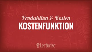 Die Kostenfunktion Produktion amp Kosten VWL DE [upl. by Paryavi412]