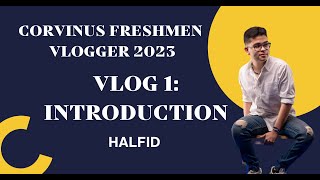 Corvinus Freshmen Vlog  Season 3 Episode 1 Meet Halfid [upl. by Eehsar226]