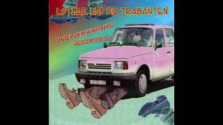 Lothar und die Trabanten  Unter dem Wartburg [upl. by Konstantin]