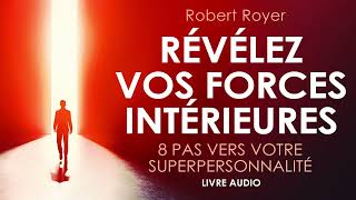 Révélez vos forces intérieures 8 pas vers votre superpersonnalité Livre audio francais complet [upl. by Hu292]