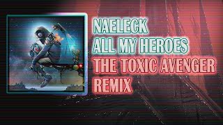 Naeleck  All My Heroes The Toxic Avenger Remix  Lyrics  EspañolEnglish [upl. by Nevanod918]