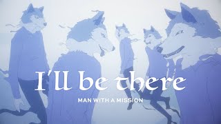 MAN WITH A MISSION「Ill be there」 [upl. by Nohs]