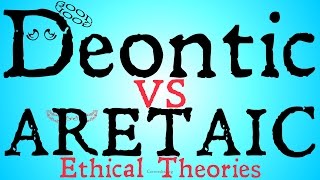 Deontic vs Aretaic Ethical Theories [upl. by Kcired]