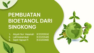 PROYEK BIOTEKNOLOGI DALAM KIMIA INDUSTRI BIOENERGI BIOETANOL DARI SINGKONG [upl. by Sankaran]