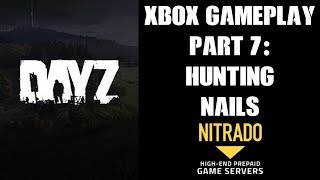 DAYZ Xbox One Gameplay Part 7 Hunting Nails Private Server [upl. by Fidelis116]