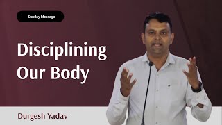 Disciplining Our Body  अपने शरीर को अनुशासित करना  Durgesh Yadav [upl. by Aelam312]