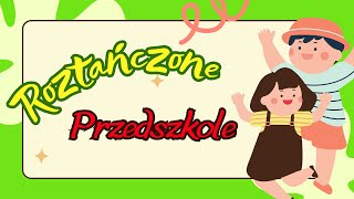 ROZTAŃCZONE PRZEDSZKOLE  Piosenka z pokazywaniem  Piosenka do przedszkola 🎈 [upl. by Norek]