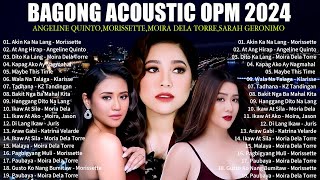 BAGONG OPM IBIG KANTA 2024 PLAYLIST  ANGELINE QUINTO SARAH GERONIMO  MORISSETTE  MOIRA DELA [upl. by Eniarrol428]