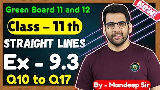 Class  11 Ex  93 Q10 to Q17 Straight Lines Maths  CBSE NCERT  New Book  Green Board [upl. by Gerome]