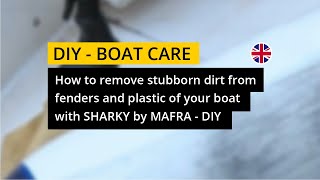 How to remove stubborn dirt from fenders and plastic of your boat with SHARKY by MAFRA  DIY [upl. by Esoj708]