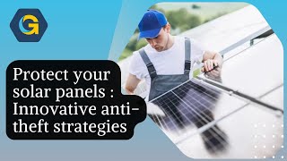 Protect your solar panels  Innovative antitheft strategies [upl. by Esalb]