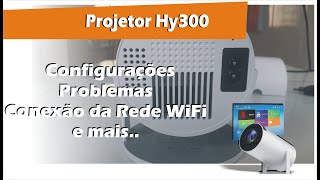 Projetor HY300  Configurações  Problemas  Rede WiFi  Soluções e Dicas [upl. by Elman31]