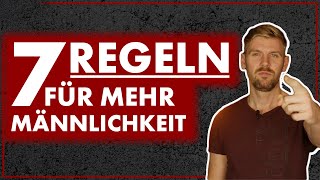 Männlichkeit leben  7 Regeln für ein erfülltes Mannsein  Männlichkeit stärken [upl. by Ahseinod]