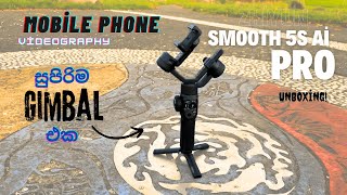 Zhiyun Smooth 5S Ai PRO bundle Unboxing  Mobile Phone Videography කරන අයට හරියනම Gimbal එක gimbal [upl. by Jobina]