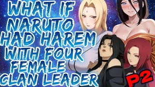 What If Naruto had Harem with 4 female clan leaders to get Dojutsu  Part 1 [upl. by Alraep]