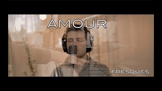 Amour  Fresques [upl. by Ellis]