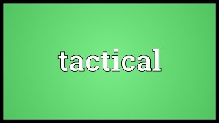 Tactical Meaning [upl. by Fredel]