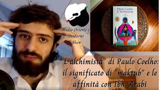 quotLalchimistaquot di Paulo Coelho il significato di quotmaktubquot e le affinità con Ibn Arabi [upl. by Odiug351]