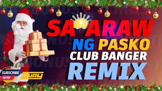 SA ARAW NG PASKO  CLUB BANGER REMIX  DJ SUAY [upl. by Holton]