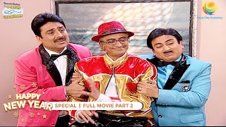 NEW YEAR SPECIAL I FULL MOVIE I PART 2 I Taarak Mehta Ka Ooltah Chashmah I तारक मेहता का उल्टा चश्मा [upl. by Karlens]