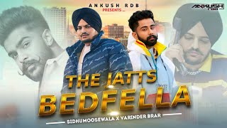 Sidhumoosewala x Varinder Brar  THE JATTS x BEDFELLA  Ankush Rdb  new punjabi songs 2024 [upl. by Eliam354]